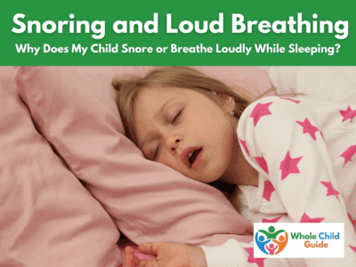 Why Does My Child Snore or Breathe Loudly While Sleeping?