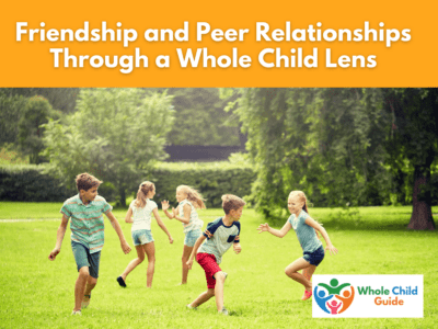 Friendship and Peer Relationships Through a Whole Child Lens
