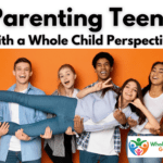 parenting teens holistic parenting